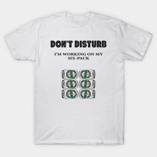 I'm working on my six-pack T-Shirt